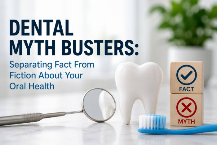 Dental Myth Busters – Separating Fact From Fiction About Your Oral Health